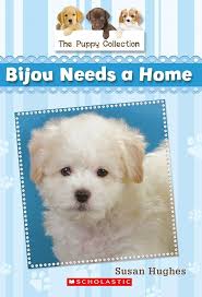 Amazon.com: The Puppy Collection #4: Bijou Needs a Home: 9781443133586:  Hughes, Susan, Franson, Leanne: 圖書