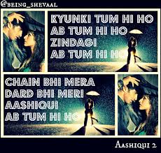 Aashiqui 2 Tum Hi Ho 3 Created By Shevaal Singh Being Shevaal Aashiqui2 Tumhiho Bollywood Best Song Lines My Love Song Bollywood Quotes