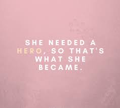 So that's what she became. This Fearless Woman Quote Will Help You Get Through Anything
