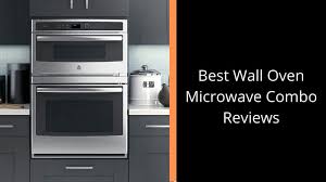 best wall oven microwave combo reviews 2020