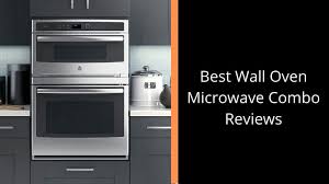 best wall oven microwave combo reviews 2020