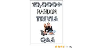 We've got 11 questions—how many will you get right? 10 000 Random Trivia Questions And Answers For Fun And Entertainment Kindle Edition By Sampson Matthew Humor Entertainment Kindle Ebooks Amazon Com