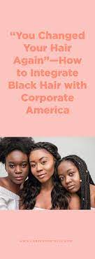 You Changed Your Hair Again How To Integrate Black Hair With Corporate Career Contessa Hair Again Finding A New Job Corporate