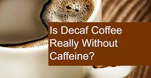 Decaffeinated coffee, or decaf, is similar in taste and appearance to regular coffee but contains very little caffeine. Is Decaf Coffee Truly Decaffeinated Does Decaf Coffee Have Caffeine