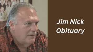Jim Nick Obituary & Life