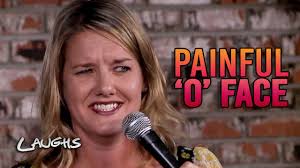Your 'O' Face Looks Painful