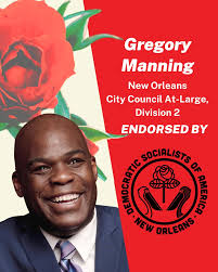 Help usher in a socialist future for the city of New Orleans by supporting  our endorsed candidates for City Council: @manning4change