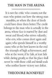 Theodore roosevelt manages to strike a chord, marking a moment in history imitation is said to be the highest form of flattery. Clarence Bethea On Twitter Whenever There Is Tough Times I Turn To Theodore Roosevelt S The Man In The Arena Remember It S Really Easy For Folks To Criticize While They Re In The Stands