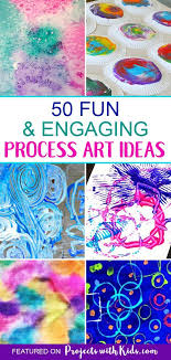 50 Fun Engaging Process Art Projects For Kids Family Art Projects Toddler Art Projects Preschool Art Projects