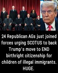 Time to Fix the Fourteenth: Why SCOTUS Should Back Trump and End Birthright  Citizenship Abuse Twenty-four Republican state attorneys general just threw  their weight behind President Trump's bold move to end birthright