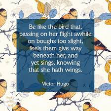 Victor Hugo Quote Be Like The Bird