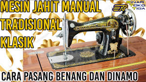 Mesin jahit akan bekerja lebih baik jika anda membersihkan dan meminyakinya secara teratur. Mesin Jahit Manual Dan Cara Pasang Dinamo Butterfly Ja 1 1 X Singer Jkb 15class Sinar Toko Tiga Youtube
