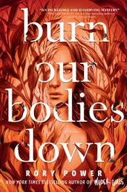 Burn Our Bodies Down by Rory Power: 9780525645658