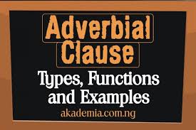 Many languages have mechanisms whereby one clause can be said to modify another in a the major types of adverbial clauses which we have found in the languages we have looked at, we. The Adverbial Clause Types Functions And Examples Akademia