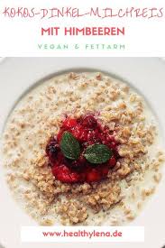 Kokos Dinkel Milchreis Mit Himbeeren Vegan Milchreis Rezept Milchreis Milchreis Gesund