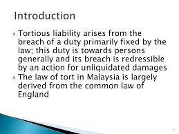 Tort law is the body of laws that enables people to seek compensation for wrongs committed against them. Chapter 12 Law Of Tort 1 Tortious Liability Arises From The Breach Of A Duty Primarily Fixed By The Law This Duty Is Towards Persons Generally And Ppt Download