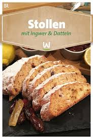 Wir In Bayern Rezepte Ingwer Stollen Mit Datteln Br De Stollen Rezept Lebensmittel Essen Rezepte