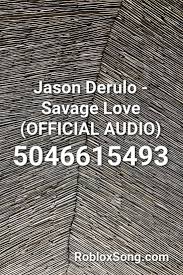 Roblox id codes 2021 : Jason Derulo Savage Love Official Audio Roblox Id Roblox Music Codes Savage Love Juju On That Beat Roblox