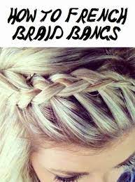 How To French Braid Bangs Braids Tutorial Hair Styles French Braided Bangs Braided Bangs