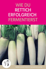 Wie Du Ohne Viel Aufwand Rettich Fermentieren Kannst Rettich Fermentieren Fermentiertes Gemuse