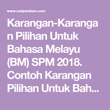 (ii) dalam sesuatu proses pengajaran tata bahasa, para pelajar hendaklah didedahkan kepada konsep ayat yang mempunyai struktur dan pola yang menentu. Karangan Karangan Pilihan Untuk Bahasa Melayu Bm Spm 2018 Contoh Karangan Pilihan Untuk Bahasa Melayu Bm Spm Untuk Persediaan Dan Cari Under Construction