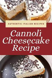 Cannoli Cheesecake Recipe Italian Cheesecake Recipe Cannoli Cheesecake Recipe Cheesecake Recipes Italian Cheesecake