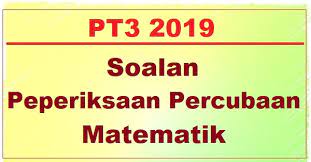 Matematik spm 2017, kertas 2 (soalan 3 & 4). Koleksi Soalan Percubaan Matematik Pt3 2019 2020 Jawapan Bumi Gemilang