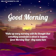Good Morning Wishes Images With Name Edit See more ideas about good morning, good morning quotes, good morning greetings. good morning wishes images with name edit