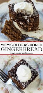 Mom S Old Fashioned Gingerbread Gingerbread Dessert Recipes Easy Gingerbread Recipe Gingerbread Recipe