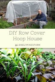 Get A Jumpstart On Spring Diy Row Cover Hoop House Row Covers The Row Plants