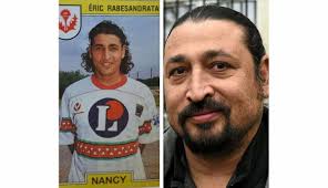 Football. Aviez-vous reconnu l'ancien joueur de l'AS Nancy Lorraine Eric  Rabesandratana ?