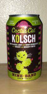 Much like the mythic cactus cat, we are covered in sharp spines and inhabit saguaros. Cactus Cat Kolsch Nine Band Brewing Company Beeradvocate