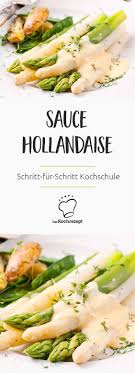 Kochschule Sauce Hollandaise Rezepte Sauce Hollandaise Und Kochrezepte