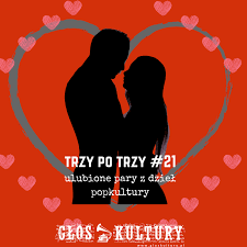 Share your thoughts, experiences and the tales behind the art. Trzy Po Trzy 21 Ulubione Pary Z Dziel Popkultury Glos Kultury