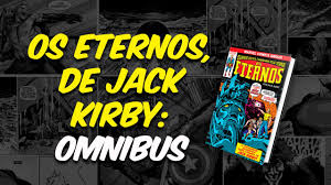 Ella le dijo a variety lo complicado que ha sido el proceso. Omnibus Dos Eternos Uma Grande Saga Cosmica De Jack Kirby Youtube