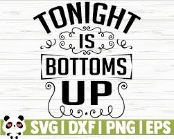 Download Tonight Is Bottoms Up By Creativedesignsllc Thehungryjpeg Com