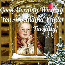 Good Morning Wishing You A Beautiful Tuesday Winter Quote Good Morning Tuesday T Quotesstory Com Leading Quotes Magazine Find Best Quotes Collection With Inspirational Motivational And Wise Quotations On What Is We have put together some quotes & images that are perfect for. tuesday winter quote