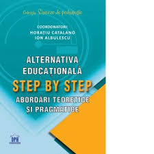 Copiii isi creeaza propriile cunostinte prin experientele, interactiunile cu lumea care ii inconjoara; Alternativa Educationala Step By Step Abordari Teoretice Si Pragmatice Ion Albulescu Horatiu Catalano