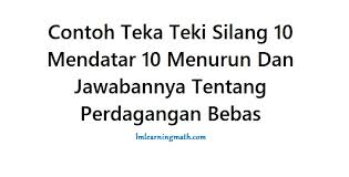Ini akan memberi anda ide yang bagus tentang mana yang mudah, dan mana yang mungkin memberi anda beberapa masalah. Contoh Teka Teki Silang 10 Mendatar 10 Menurun Dan Jawabannya Tentang Perdagangan Bebas I M Learning Math