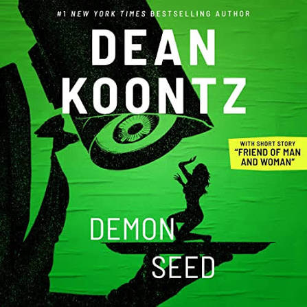 Demon Seed with Short Story, "Friend of Man and Woman" Audiobook by Dean  Koontz
