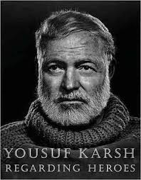 Yousuf Karsh : Regarding Heroes