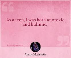 According to those i slept with ernest borgnine and i'm bulimic. As A Teen I Was Both Anorexic And Bulimic