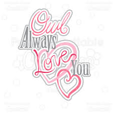 Owl Always Love You Sentiment Svg Cutting File Clipart