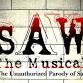 SAW The Musical: The Unauthorized Parody