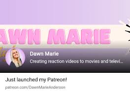 Dawn Marie | Creating reaction videos to movies and television! | Patreon