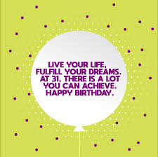 Pick an amazing gift to wish your wife a happy birthday. Happy 31st Birthday Wishes Wishesgreeting