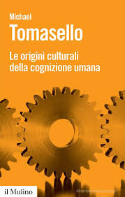 Le origini culturali della cognizione umana Michael Tomasello