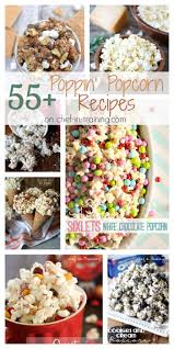 55 Poppin Popcorn Recipes Chef In Training Popcorn Recipes Snacks Recipes