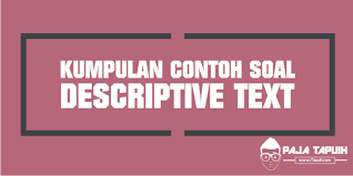 35 kata bijak bahasa inggris dan artinya. Kumpulan Soal Descriptive Text Smp Dan Pembahasan Paja Tapuih