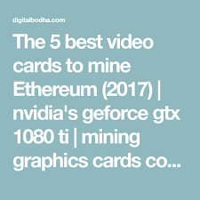 Hashrate of a card is the rate. The 5 Best Video Cards To Mine Ethereum 2017 Nvidia S Geforce Gtx 1080 Ti Mining Graphics Cards Comparison Gpu Mining Profita Video Card Cards Computer Science